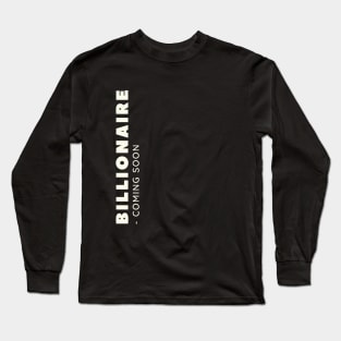 Billionaire coming soon Long Sleeve T-Shirt